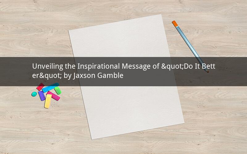 Unveiling the Inspirational Message of "Do It Better" by Jaxson Gamble