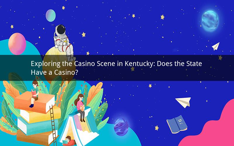 Exploring the Casino Scene in Kentucky: Does the State Have a Casino?