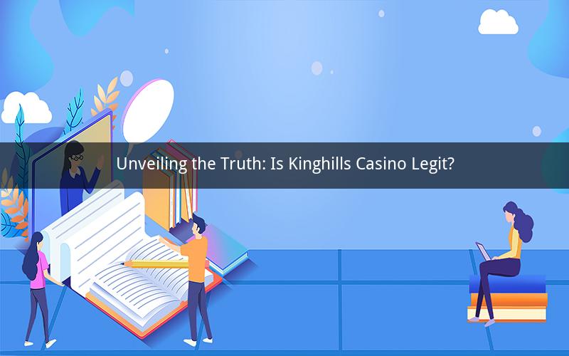 Unveiling the Truth: Is Kinghills Casino Legit?