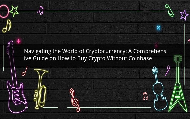 Navigating the World of Cryptocurrency: A Comprehensive Guide on How to Buy Crypto Without Coinbase