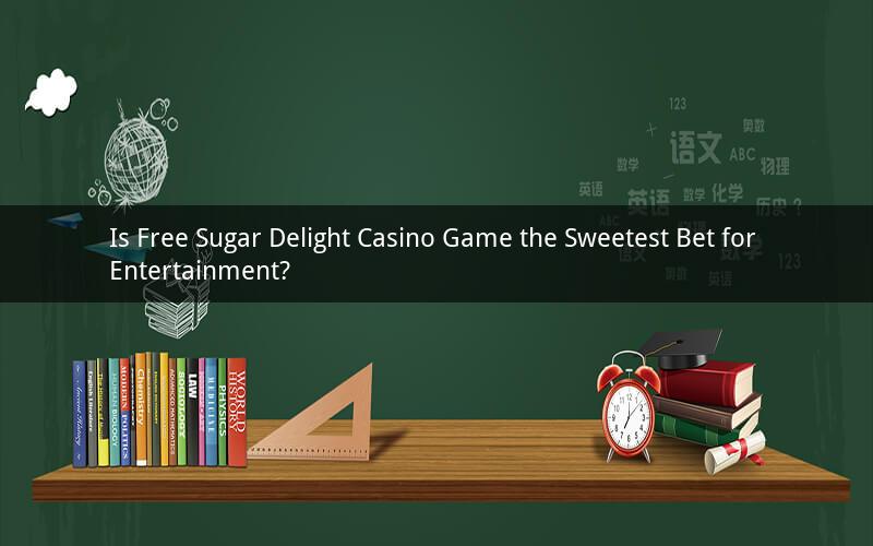 Is Free Sugar Delight Casino Game the Sweetest Bet for Entertainment?