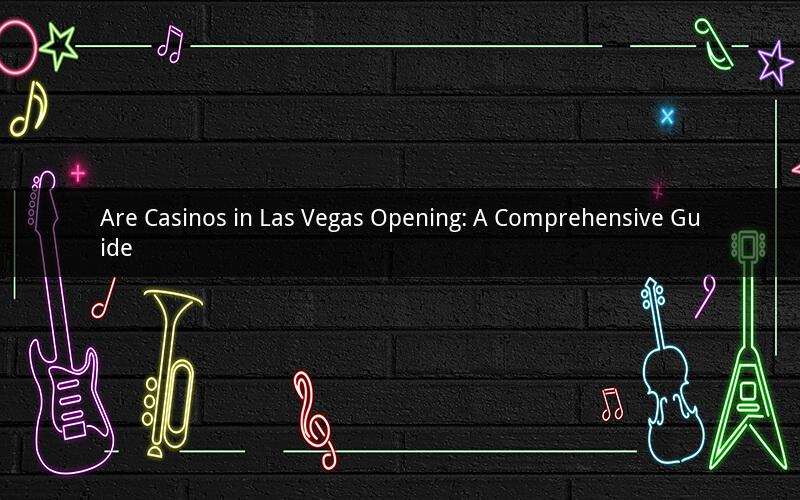 Are Casinos in Las Vegas Opening: A Comprehensive Guide