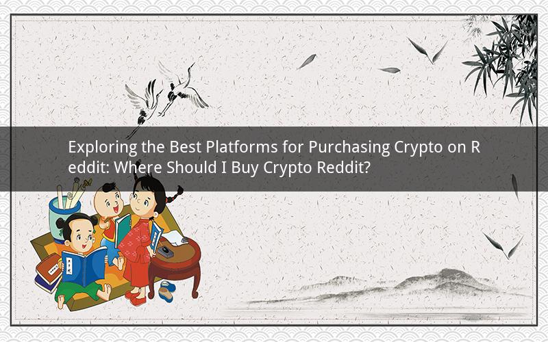 Exploring the Best Platforms for Purchasing Crypto on Reddit: Where Should I Buy Crypto Reddit?