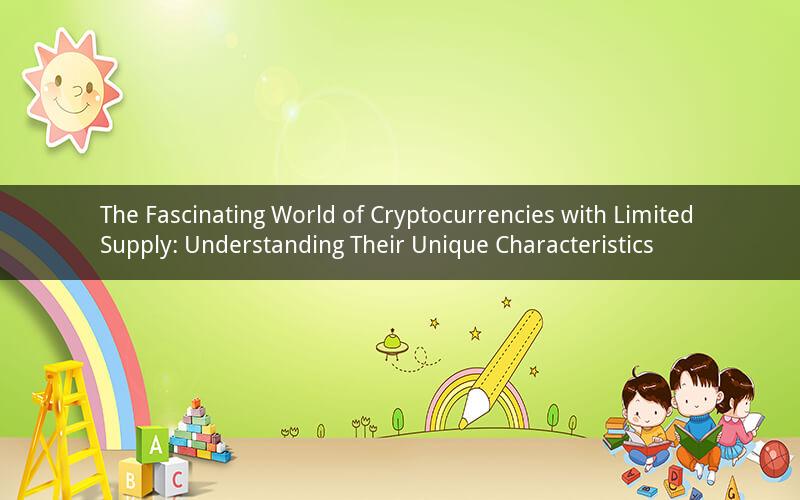 The Fascinating World of Cryptocurrencies with Limited Supply: Understanding Their Unique Characteristics