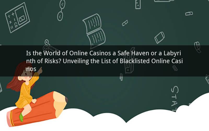 Is the World of Online Casinos a Safe Haven or a Labyrinth of Risks? Unveiling the List of Blacklisted Online Casinos