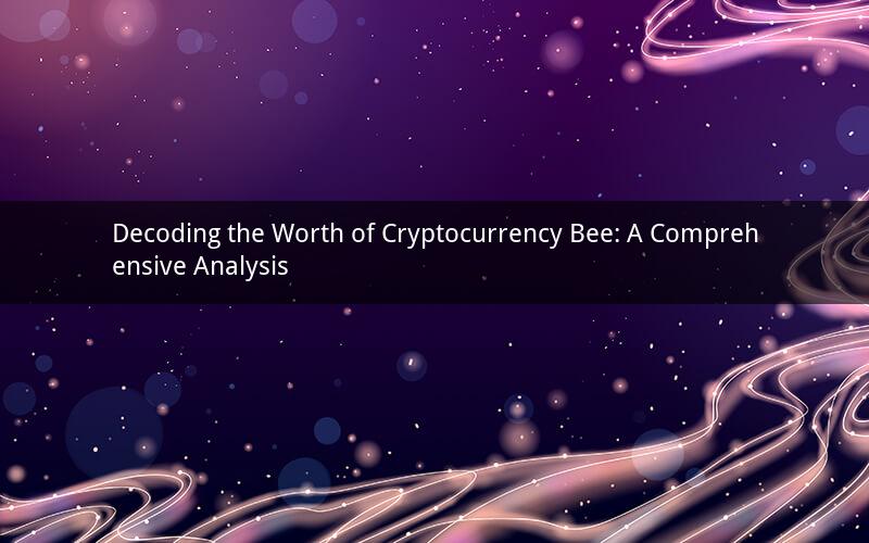 Decoding the Worth of Cryptocurrency Bee: A Comprehensive Analysis
