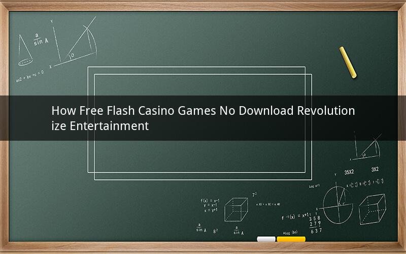 How Free Flash Casino Games No Download Revolutionize Entertainment
