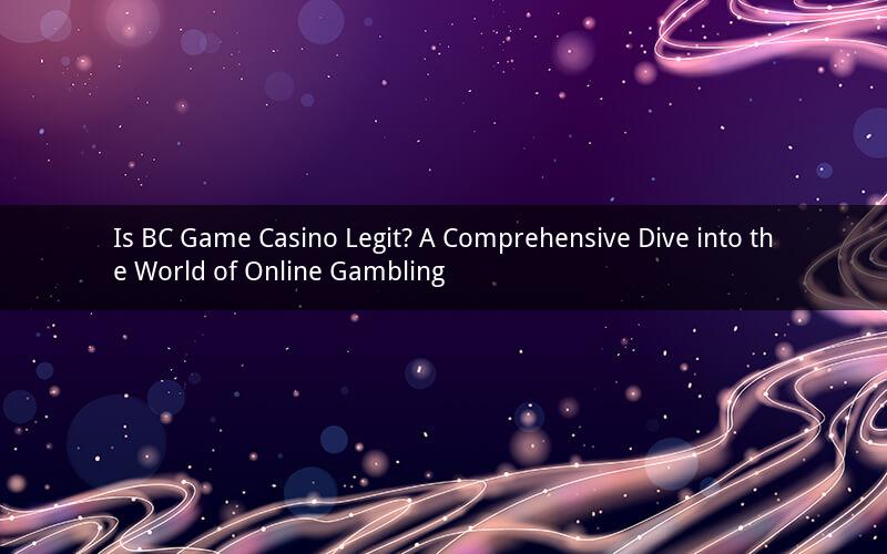 Is BC Game Casino Legit? A Comprehensive Dive into the World of Online Gambling