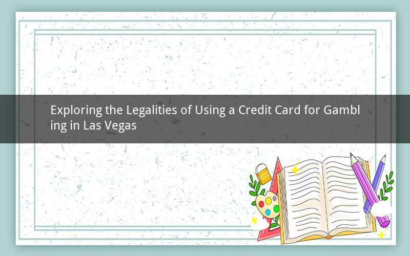 Exploring the Legalities of Using a Credit Card for Gambling in Las Vegas