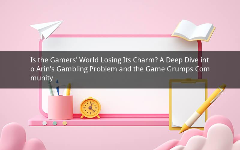 Is the Gamers' World Losing Its Charm? A Deep Dive into Arin's Gambling Problem and the Game Grumps Community