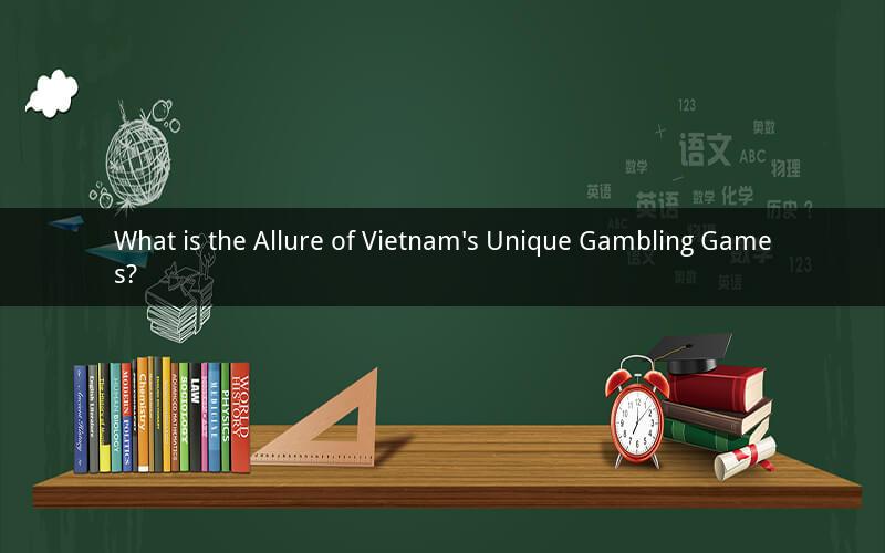 What is the Allure of Vietnam's Unique Gambling Games?