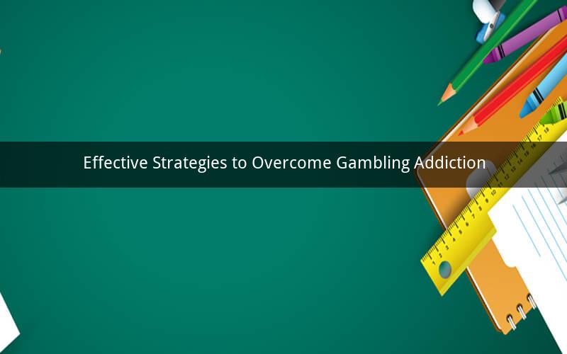 Effective Strategies to Overcome Gambling Addiction