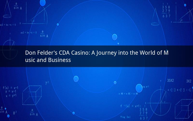 Don Felder's CDA Casino: A Journey into the World of Music and Business