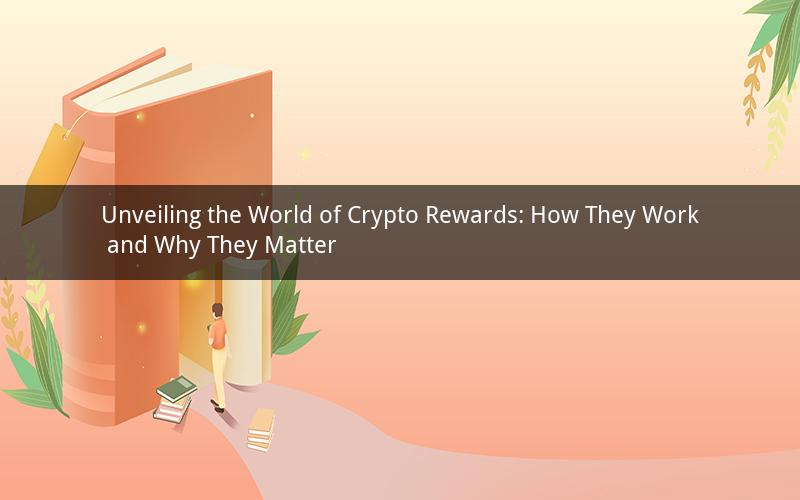 Unveiling the World of Crypto Rewards: How They Work and Why They Matter