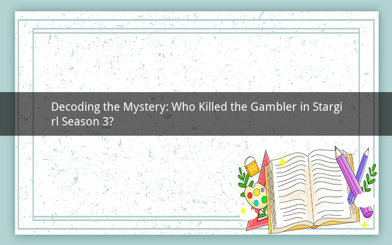 Decoding the Mystery: Who Killed the Gambler in Stargirl Season 3?