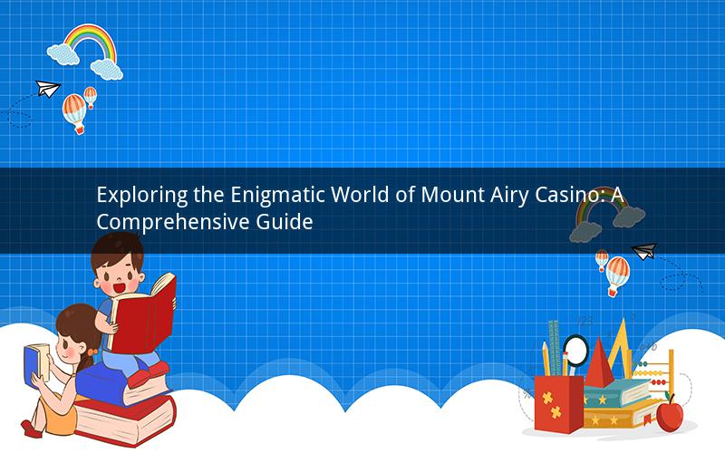 Exploring the Enigmatic World of Mount Airy Casino: A Comprehensive Guide
