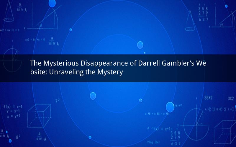 The Mysterious Disappearance of Darrell Gambler's Website: Unraveling the Mystery