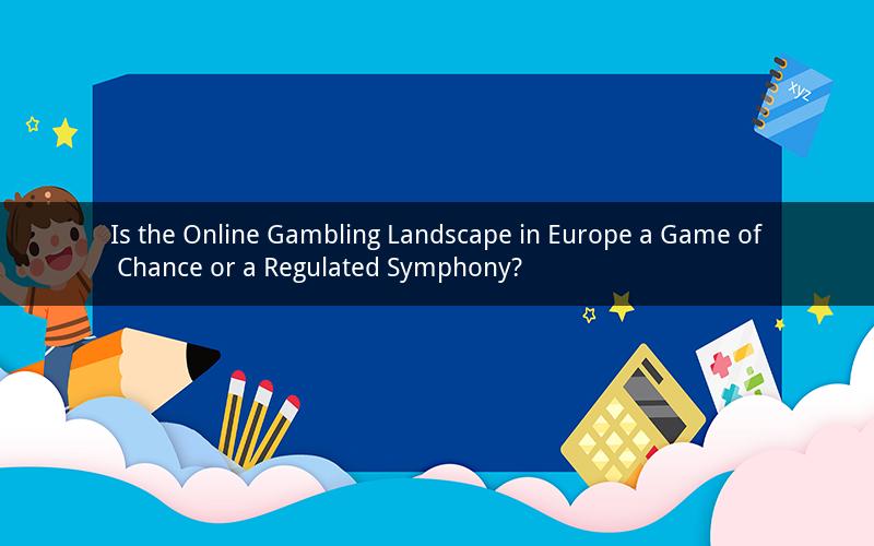 Is the Online Gambling Landscape in Europe a Game of Chance or a Regulated Symphony?
