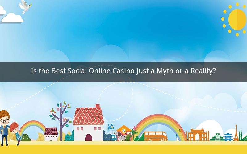 Is the Best Social Online Casino Just a Myth or a Reality?