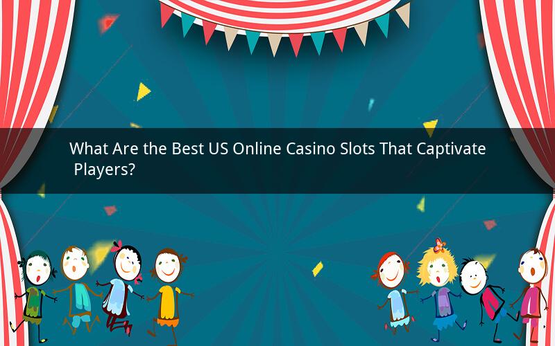 What Are the Best US Online Casino Slots That Captivate Players?