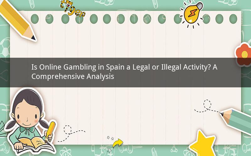Is Online Gambling in Spain a Legal or Illegal Activity? A Comprehensive Analysis