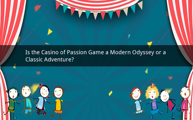 Is the Casino of Passion Game a Modern Odyssey or a Classic Adventure?