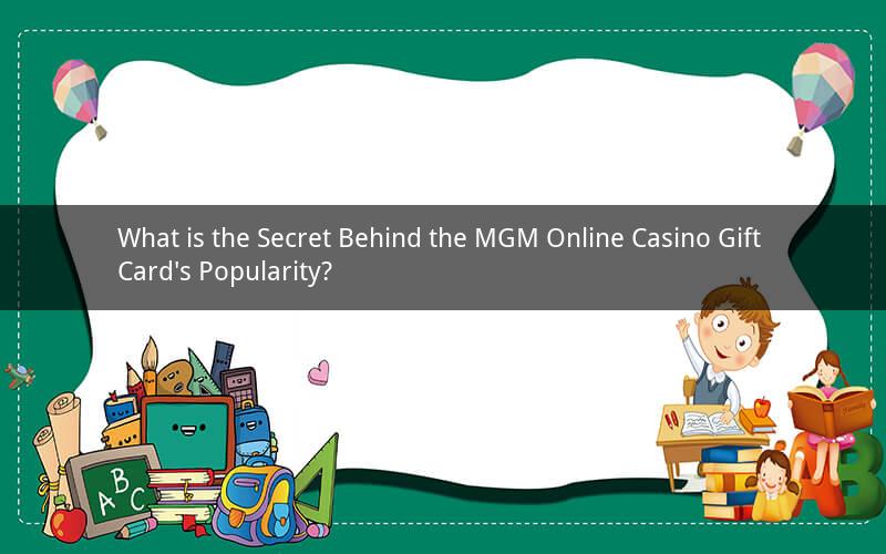 What is the Secret Behind the MGM Online Casino Gift Card's Popularity?