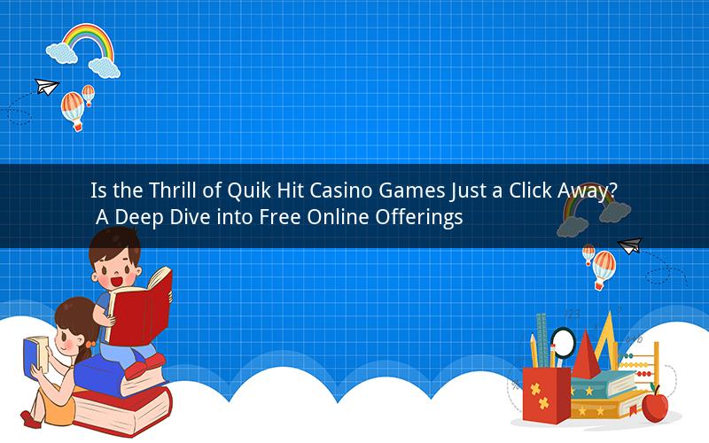 Is the Thrill of Quik Hit Casino Games Just a Click Away? A Deep Dive into Free Online Offerings