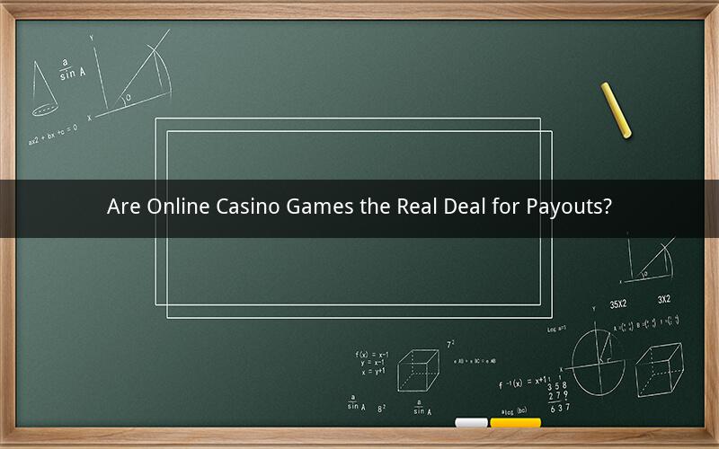 Are Online Casino Games the Real Deal for Payouts?