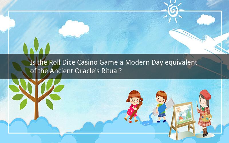 Is the Roll Dice Casino Game a Modern Day equivalent of the Ancient Oracle's Ritual?