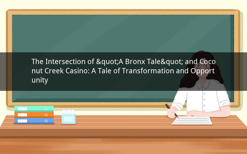 The Intersection of "A Bronx Tale" and Coconut Creek Casino: A Tale of Transformation and Opportunity