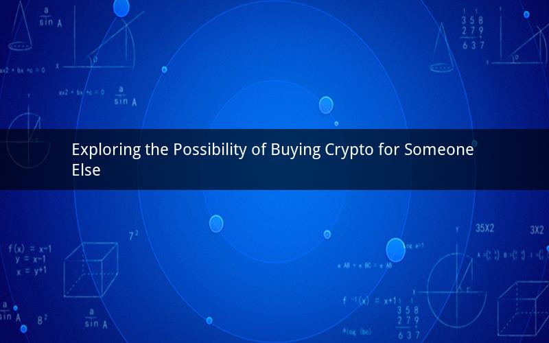 Exploring the Possibility of Buying Crypto for Someone Else