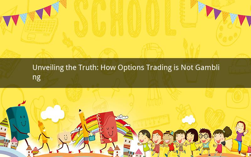 Unveiling the Truth: How Options Trading is Not Gambling