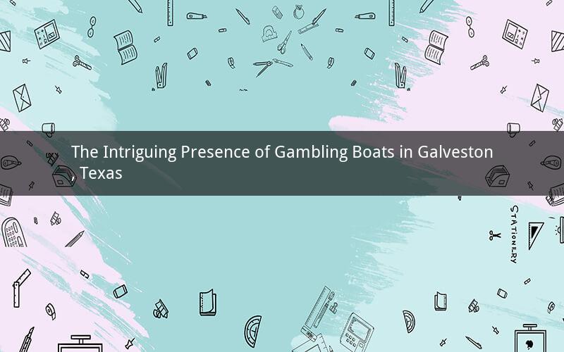 The Intriguing Presence of Gambling Boats in Galveston, Texas