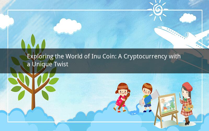 Exploring the World of Inu Coin: A Cryptocurrency with a Unique Twist