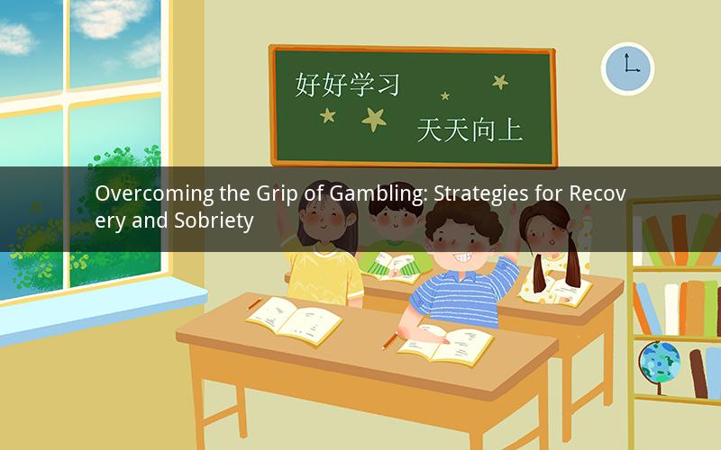 Overcoming the Grip of Gambling: Strategies for Recovery and Sobriety