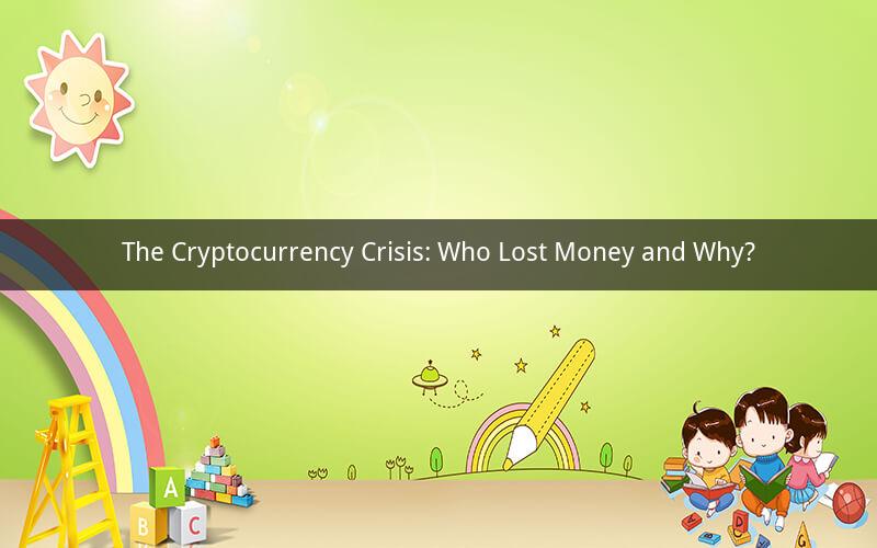 The Cryptocurrency Crisis: Who Lost Money and Why?