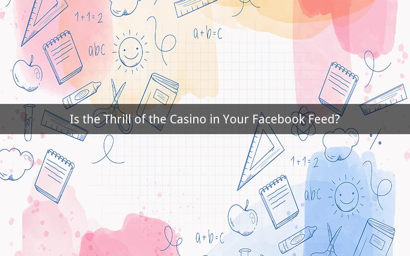 Is the Thrill of the Casino in Your Facebook Feed?