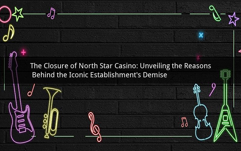 The Closure of North Star Casino: Unveiling the Reasons Behind the Iconic Establishment's Demise