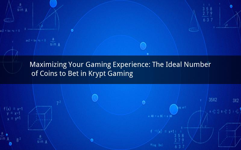 Maximizing Your Gaming Experience: The Ideal Number of Coins to Bet in Krypt Gaming