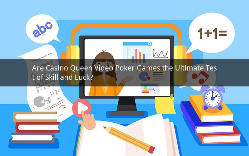 Are Casino Queen Video Poker Games the Ultimate Test of Skill and Luck?
