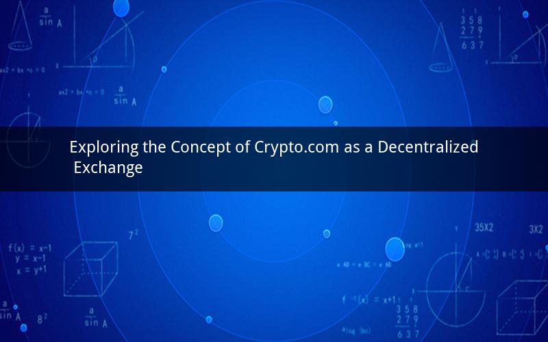 Exploring the Concept of Crypto.com as a Decentralized Exchange