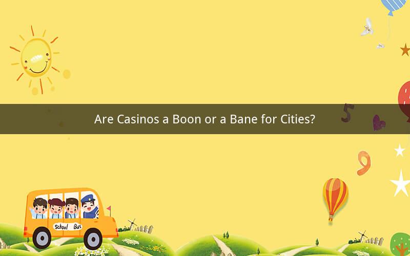 Are Casinos a Boon or a Bane for Cities?