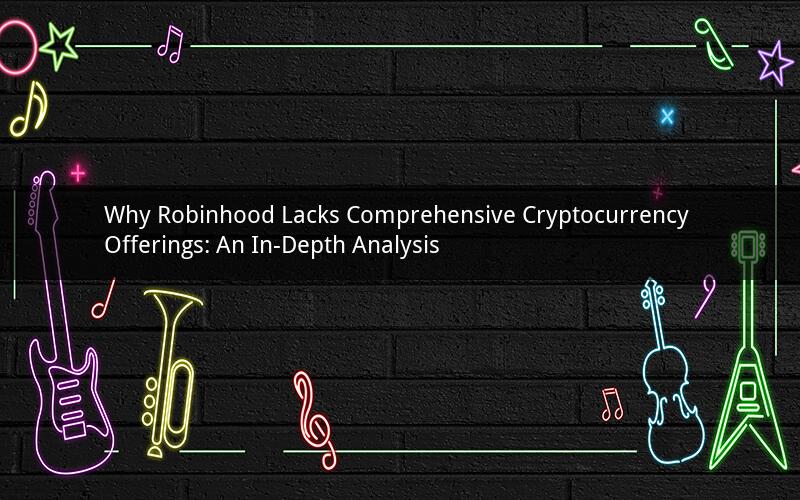 Why Robinhood Lacks Comprehensive Cryptocurrency Offerings: An In-Depth Analysis