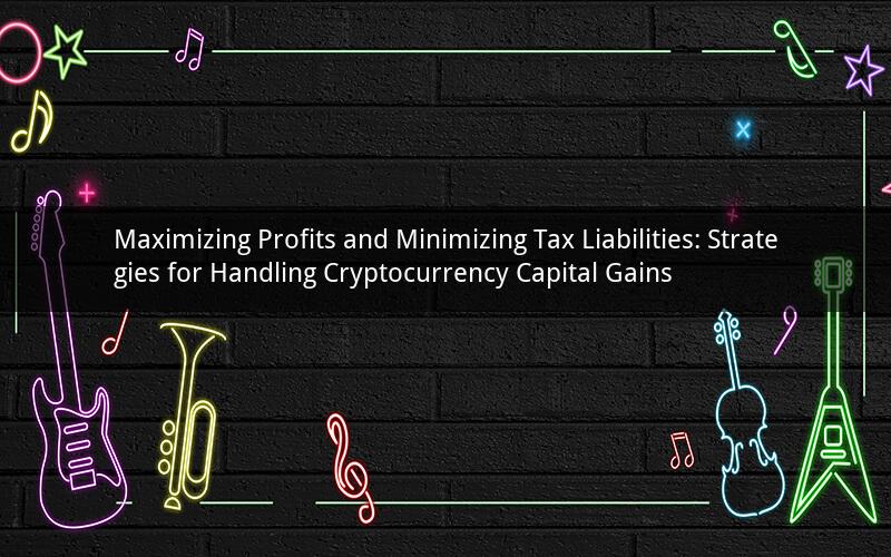 Maximizing Profits and Minimizing Tax Liabilities: Strategies for Handling Cryptocurrency Capital Gains