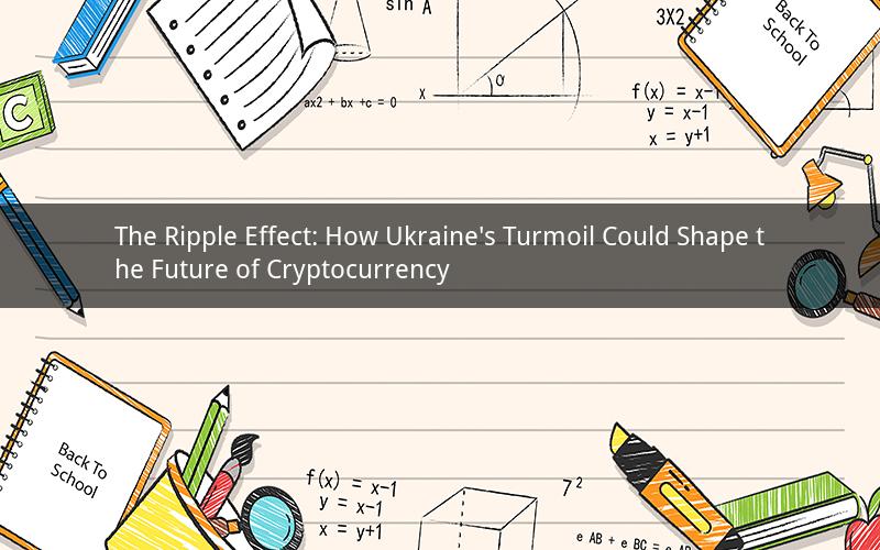 The Ripple Effect: How Ukraine's Turmoil Could Shape the Future of Cryptocurrency