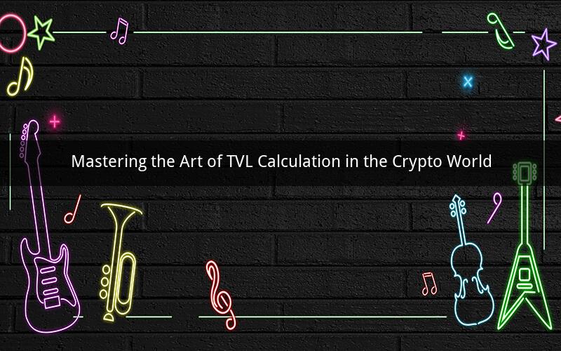 Mastering the Art of TVL Calculation in the Crypto World