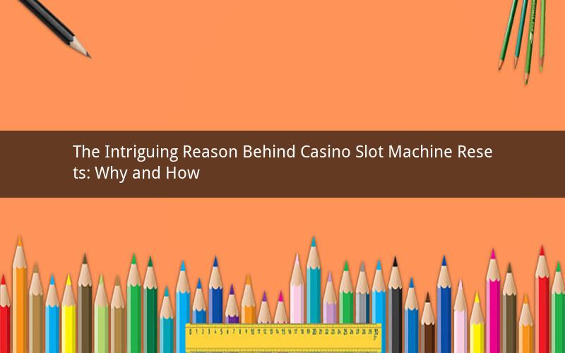 The Intriguing Reason Behind Casino Slot Machine Resets: Why and How