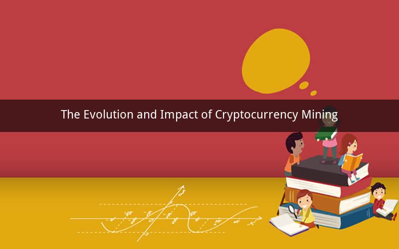 The Evolution and Impact of Cryptocurrency Mining