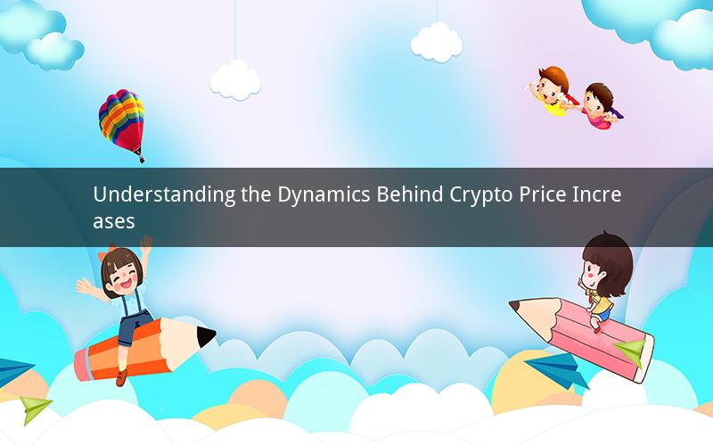 Understanding the Dynamics Behind Crypto Price Increases